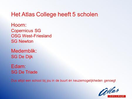 Het Atlas College heeft 5 scholen: