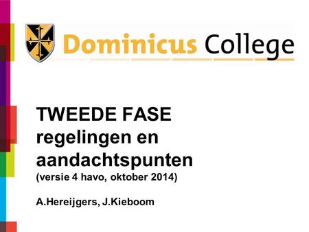 TWEEDE FASE regelingen en aandachtspunten (versie 4 havo, oktober 2014) A.Hereijgers, J.Kieboom.