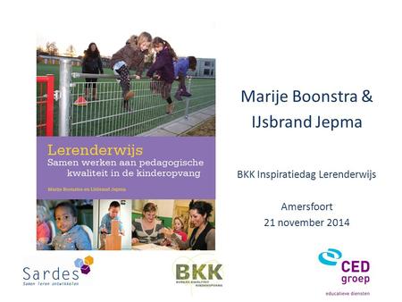 Marije Boonstra & IJsbrand Jepma BKK Inspiratiedag Lerenderwijs Amersfoort 21 november 2014.