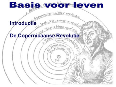 Introductie De Copernicaanse Revolutie. I. De revolutie van het Oude naar het Nieuwe Verbond. A. Het Oude Verbond Focus:jou, mij, de mens Karakter: doen,