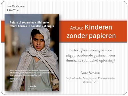 De terugkeerwoningen voor uitgeprocedeerde gezinnen: een duurzame (politieke) oplossing? Nina Henkens Stafmedewerker Beweging voor Kinderen zonder Papieren.