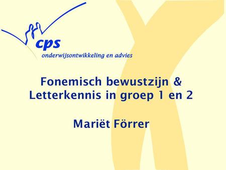 Fonemisch bewustzijn & Letterkennis in groep 1 en 2 Mariët Förrer