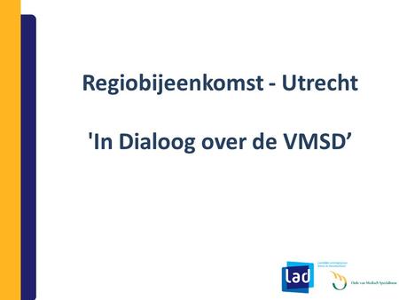 Regiobijeenkomst - Utrecht 'In Dialoog over de VMSD’