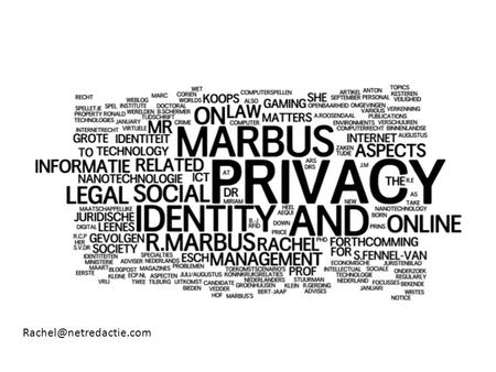 Wat is privacy? 1891: Warren & Brandeis “The right to be let alone...”