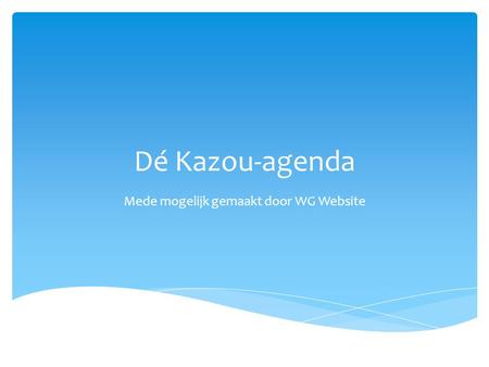 Dé Kazou-agenda Mede mogelijk gemaakt door WG Website.