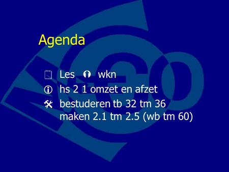 Agenda  Les  wkn  hs 2 1 omzet en afzet  bestuderen tb 32 tm 36 maken 2.1 tm 2.5 (wb tm 60)