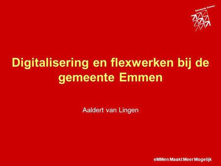 Digitalisering en flexwerken bij de gemeente Emmen