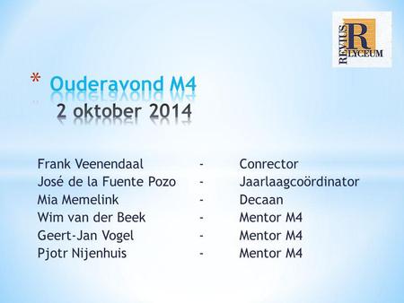 Ouderavond M4 2 oktober 2014 Frank Veenendaal - Conrector