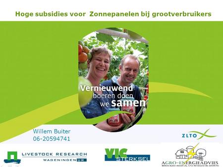 Hoge subsidies voor Zonnepanelen bij grootverbruikers Willem Buiter 06-20594741.