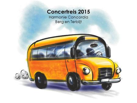 Concertreis 2015 Harmonie Concordia Berg en Terblijt