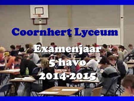 Coornhert Lyceum Examenjaar 5 havo 2014-2015.