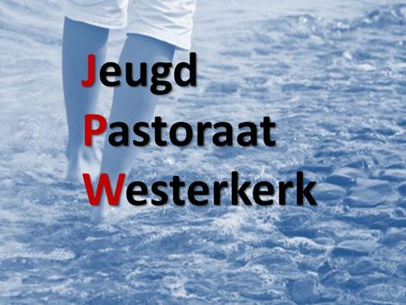Jeugd Pastoraat Westerkerk.
