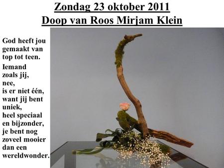 Zondag 23 oktober 2011 Doop van Roos Mirjam Klein