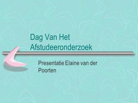 Dag Van Het Afstudeeronderzoek Presentatie Elaine van der Poorten.