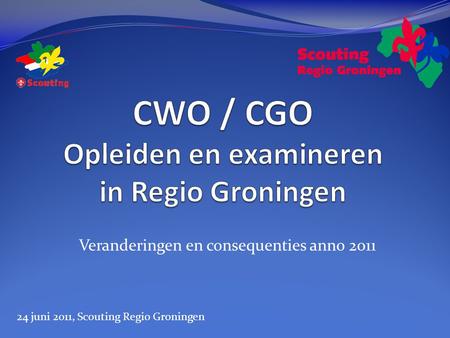 Veranderingen en consequenties anno 2011 24 juni 2011, Scouting Regio Groningen.