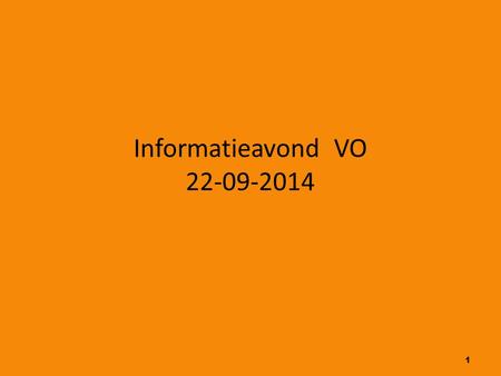 Informatieavond VO 22-09-2014 1.