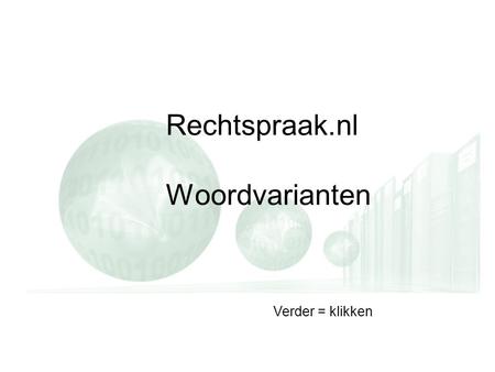 Rechtspraak.nl Woordvarianten Verder = klikken.