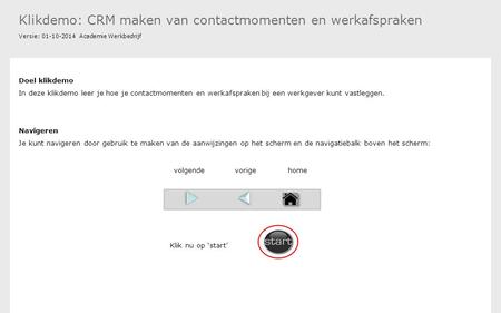 Klikdemo: CRM maken van contactmomenten en werkafspraken Versie: 01-10-2014 Academie Werkbedrijf Doel klikdemo In deze klikdemo leer je hoe je contactmomenten.