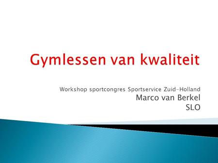 Workshop sportcongres Sportservice Zuid-Holland Marco van Berkel SLO.