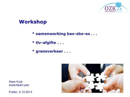 Workshop    	* samenwerking bao-sbo-so * tlv-afgifte * grensverkeer . . .
