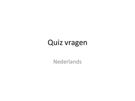 Quiz vragen Nederlands.