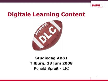 1 Digitale Learning Content Studiedag AB&I Tilburg, 23 juni 2008 Ronald Spruit - LIC.