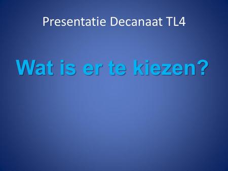 Presentatie Decanaat TL4