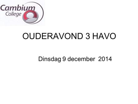 OUDERAVOND 3 HAVO Dinsdag 9 december 2014.