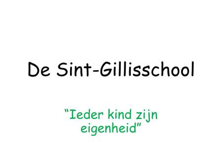 De Sint-Gillisschool “Ieder kind zijn eigenheid”.
