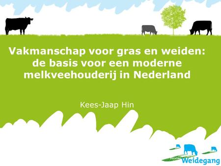 Vakmanschap voor gras en weiden: de basis voor een moderne melkveehouderij in Nederland Kees-Jaap Hin.