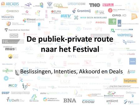 De publiek-private route naar het Festival Beslissingen, Intenties, Akkoord en Deals.