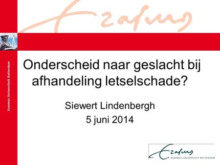 Onderscheid naar geslacht bij afhandeling letselschade? Siewert Lindenbergh 5 juni 2014.