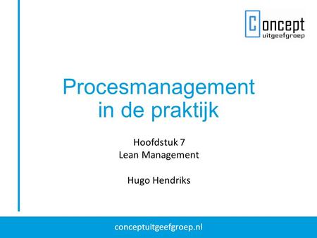 Procesmanagement in de praktijk Hoofdstuk 7 Lean Management