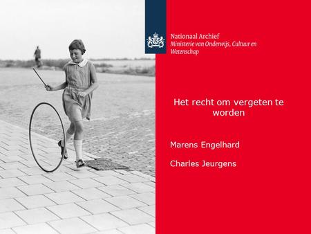Het recht om vergeten te worden Marens Engelhard Charles Jeurgens.