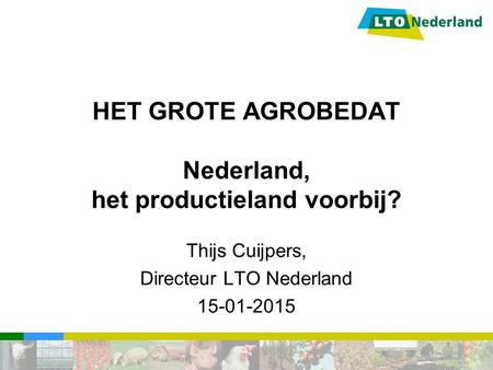 HET GROTE AGROBEDAT Nederland, het productieland voorbij?