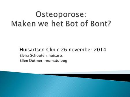Osteoporose: Maken we het Bot of Bont?