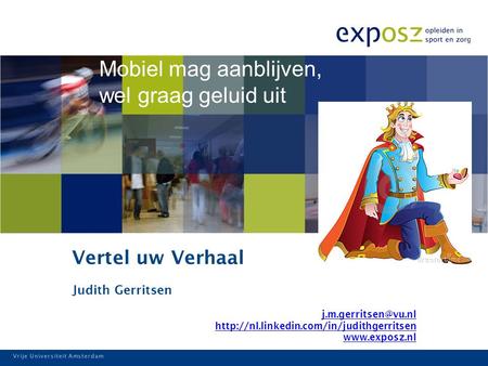 Vrije Universiteit Amsterdam Vertel uw Verhaal Judith Gerritsen  Vrije Universiteit.