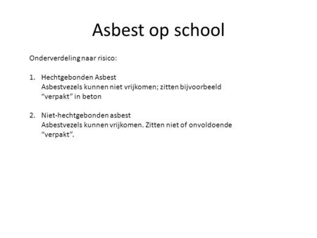 Asbest op school Onderverdeling naar risico: Hechtgebonden Asbest