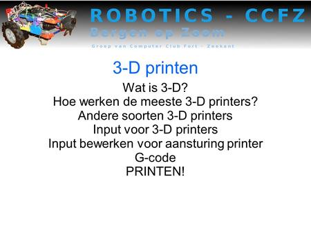 3-D printen Wat is 3-D? Hoe werken de meeste 3-D printers?