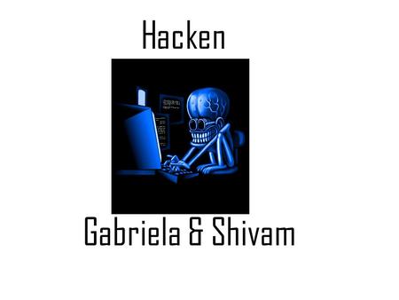 Hacken Gabriela & Shivam.