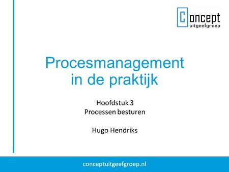 Procesmanagement in de praktijk Hoofdstuk 3 Processen besturen