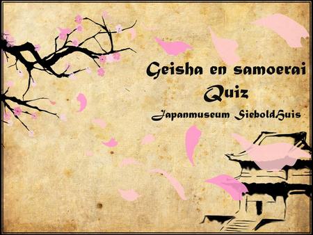 Geisha en samoerai Quiz Japanmuseum SieboldHuis. Vraag 1 Hoe heten de matten die in Japanse huizen op de vloer liggen? A – Tatami-matten B – Dadami-matten.