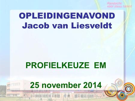 OPLEIDINGENAVOND Jacob van Liesveldt