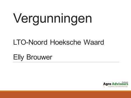 Vergunningen LTO-Noord Hoeksche Waard Elly Brouwer