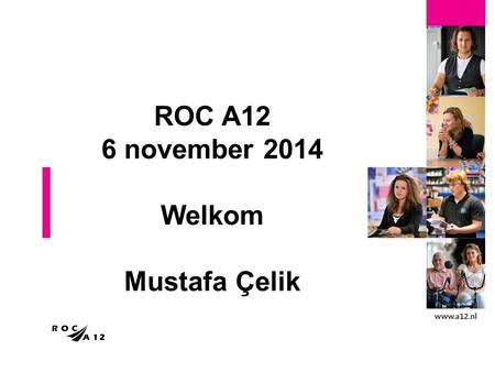 ROC A12 6 november 2014 Welkom Mustafa Çelik