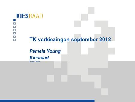 TK verkiezingen september 2012 Pamela Young Kiesraad Versie 130612.