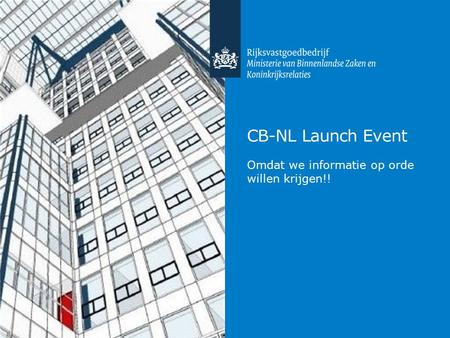 CB-NL Launch Event Omdat we informatie op orde willen krijgen!!