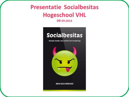 Presentatie Socialbesitas Hogeschool VHL 09 -09-2014.