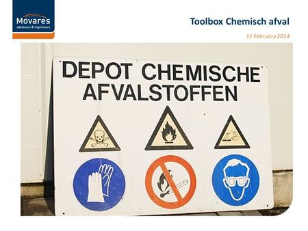11 February 2014 Toolbox Chemisch afval. Vraag 1 Wie heeft er in zijn werk wel eens te maken met chemisch afval of verwacht er in de nabije toekomst mee.