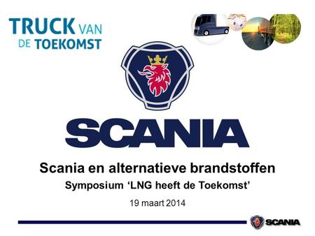 Scania en alternatieve brandstoffen Symposium ‘LNG heeft de Toekomst’